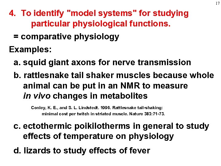 17 4. To identify "model systems" for studying particular physiological functions. = comparative physiology