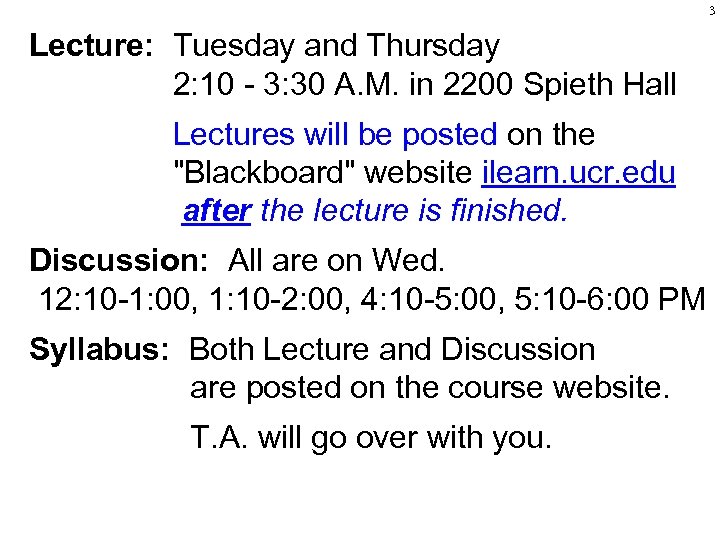 3 Lecture: Tuesday and Thursday 2: 10 - 3: 30 A. M. in 2200
