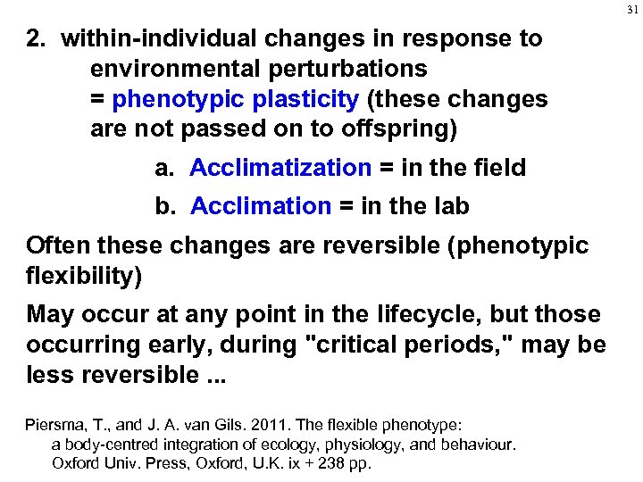 31 2. within-individual changes in response to environmental perturbations = phenotypic plasticity (these changes