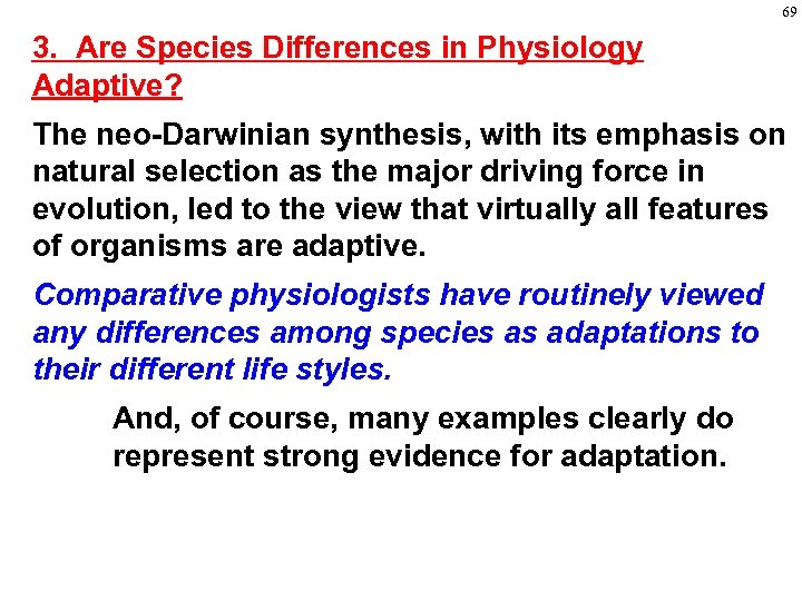 69 3. Are Species Differences in Physiology Adaptive? The neo-Darwinian synthesis, with its emphasis