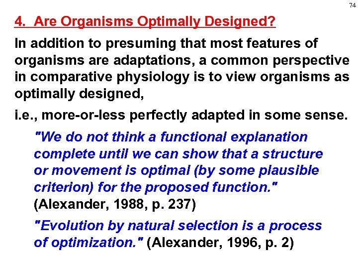 74 4. Are Organisms Optimally Designed? In addition to presuming that most features of