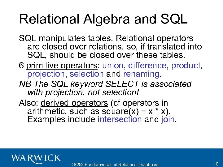 Relational Algebra and SQL manipulates tables. Relational operators are closed over relations, so, if