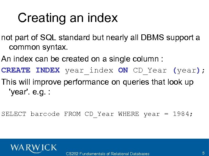 Creating an index not part of SQL standard but nearly all DBMS support a