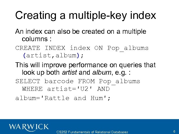 Creating a multiple-key index An index can also be created on a multiple columns
