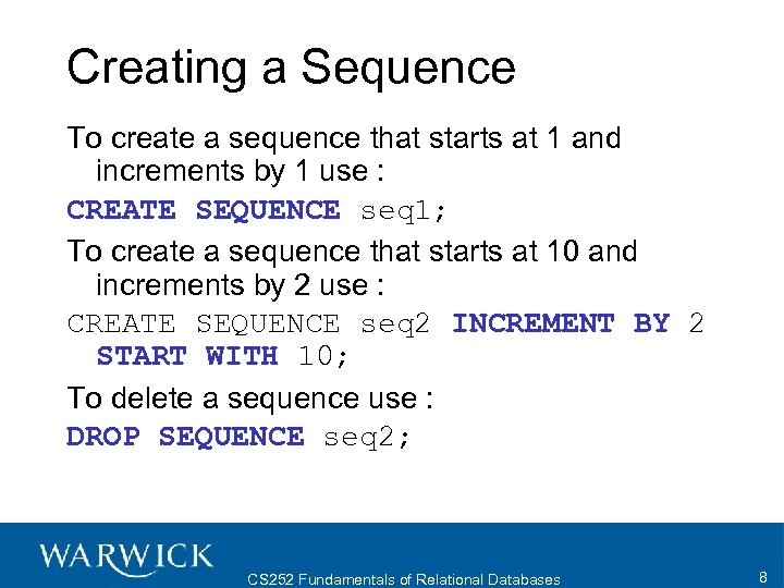 Creating a Sequence To create a sequence that starts at 1 and increments by