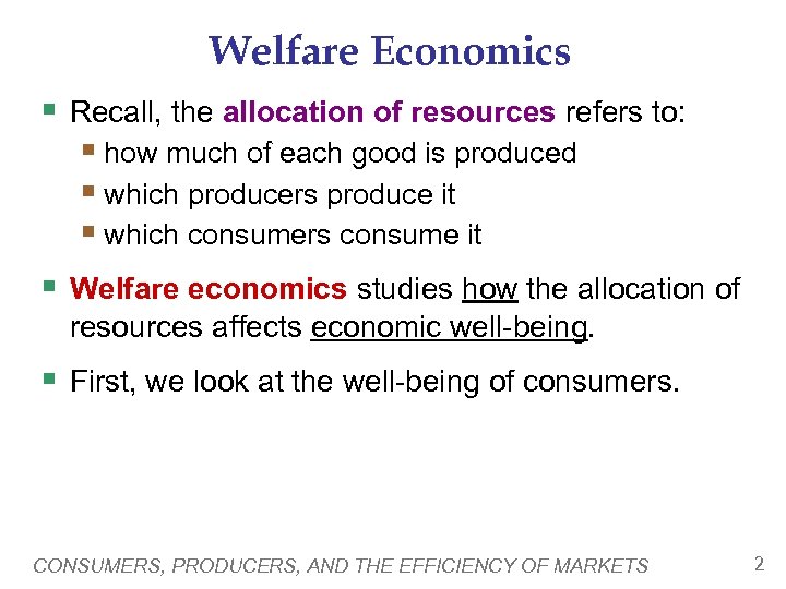 Welfare Economics § Recall, the allocation of resources refers to: § how much of