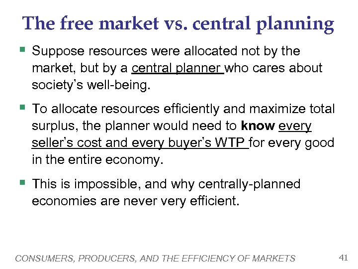 The free market vs. central planning § Suppose resources were allocated not by the