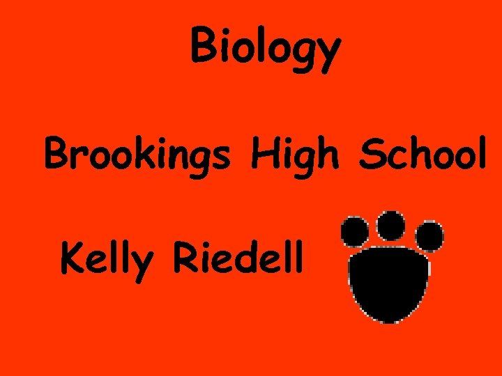 Biology Brookings High School Kelly Riedell About