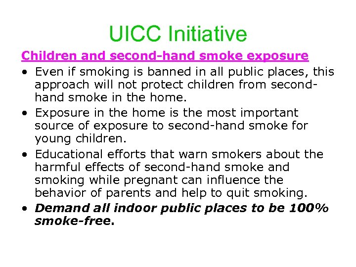 UICC Initiative Children and second-hand smoke exposure • Even if smoking is banned in