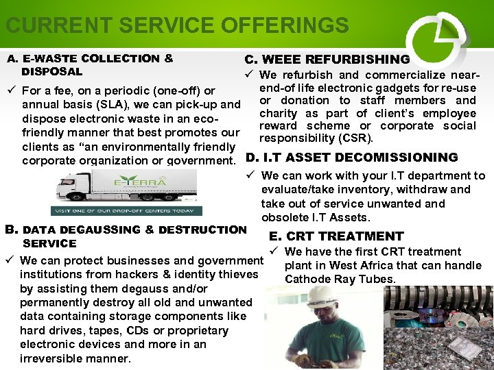 CURRENT SERVICE OFFERINGS A. E-WASTE COLLECTION & DISPOSAL C. WEEE REFURBISHING ü We refurbish