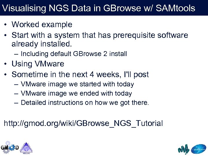 Visualising NGS Data in GBrowse w/ SAMtools • Worked example • Start with a