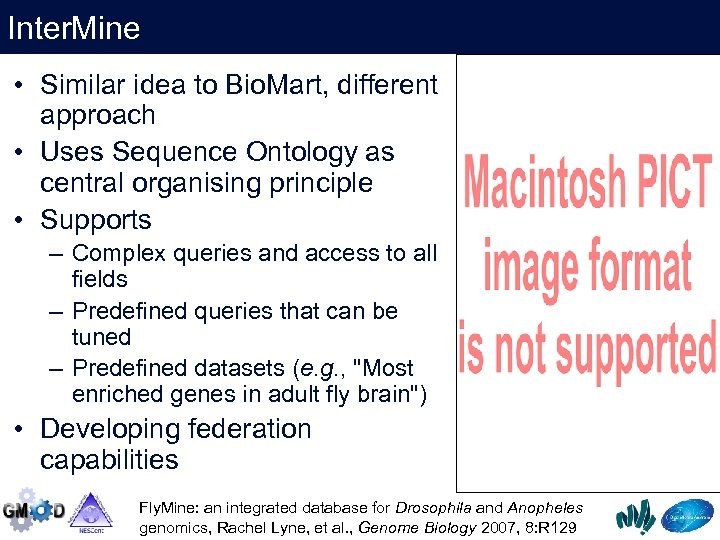 Inter. Mine • Similar idea to Bio. Mart, different approach • Uses Sequence Ontology