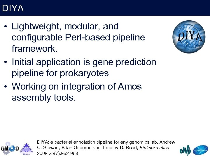 DIYA • Lightweight, modular, and configurable Perl-based pipeline framework. • Initial application is gene