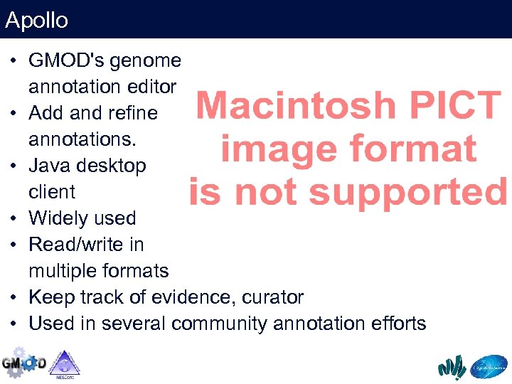 Apollo • GMOD's genome annotation editor • Add and refine annotations. • Java desktop