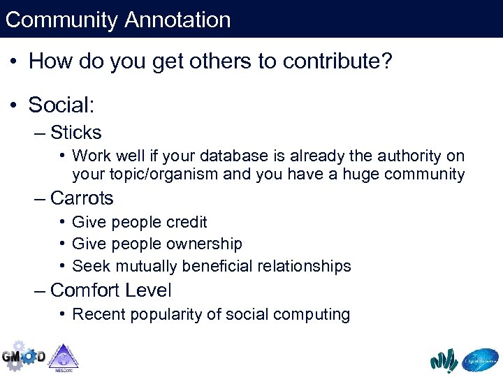 Community Annotation • How do you get others to contribute? • Social: – Sticks