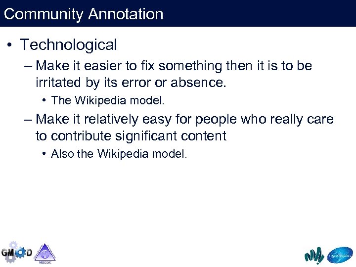 Community Annotation • Technological – Make it easier to fix something then it is