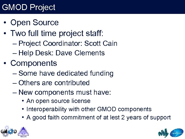 GMOD Project • Open Source • Two full time project staff: – Project Coordinator: