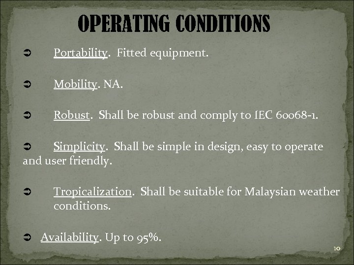 OPERATING CONDITIONS Ü Portability. Fitted equipment. Ü Mobility. NA. Ü Robust. Shall be robust