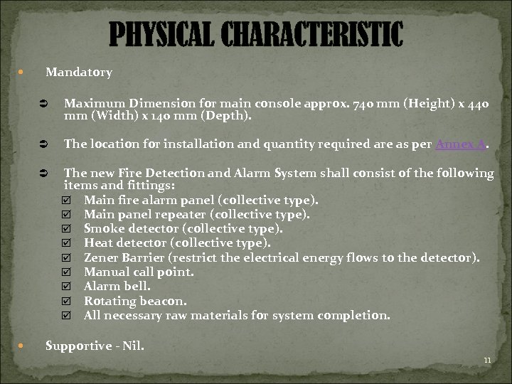 PHYSICAL CHARACTERISTIC Mandatory Ü Ü The location for installation and quantity required are as