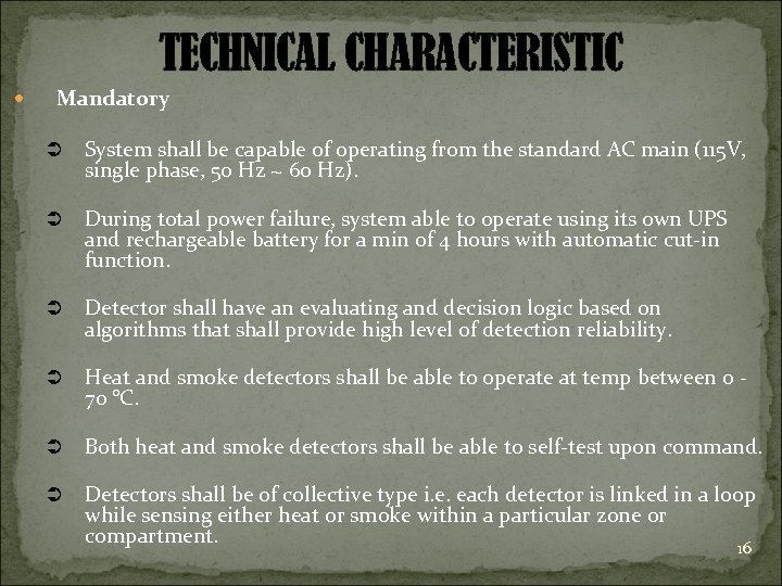 TECHNICAL CHARACTERISTIC Mandatory Ü System shall be capable of operating from the standard AC