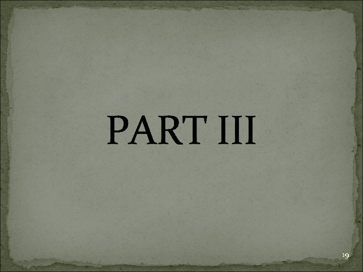 PART III 19 