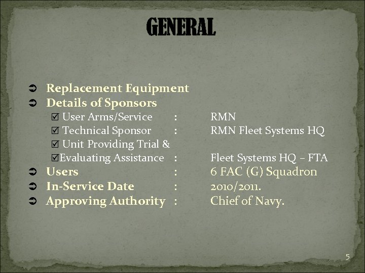 GENERAL Ü Replacement Equipment Ü Details of Sponsors þ User Arms/Service : þ Technical
