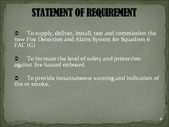STATEMENT OF REQUIREMENT To supply, deliver, install, test and commission the new Fire Detection