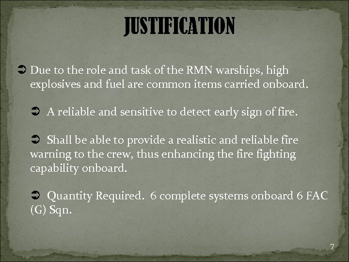 JUSTIFICATION Ü Due to the role and task of the RMN warships, high explosives