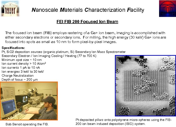Nanoscale Materials Characterization Facility FEI FIB 200 Focused Ion Beam The focused ion beam