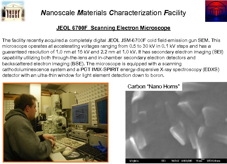 Nanoscale Materials Characterization Facility JEOL 6700 F Scanning Electron Microscope The facility recently acquired
