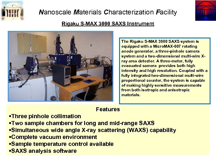 Nanoscale Materials Characterization Facility Rigaku S-MAX 3000 SAXS Instrument The Rigaku S-MAX 3000 SAXS