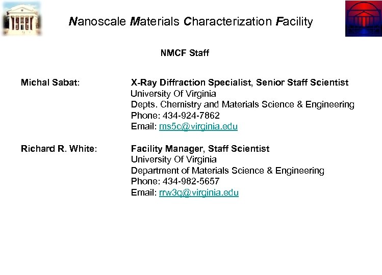 Nanoscale Materials Characterization Facility NMCF Staff Michal Sabat: X-Ray Diffraction Specialist, Senior Staff Scientist