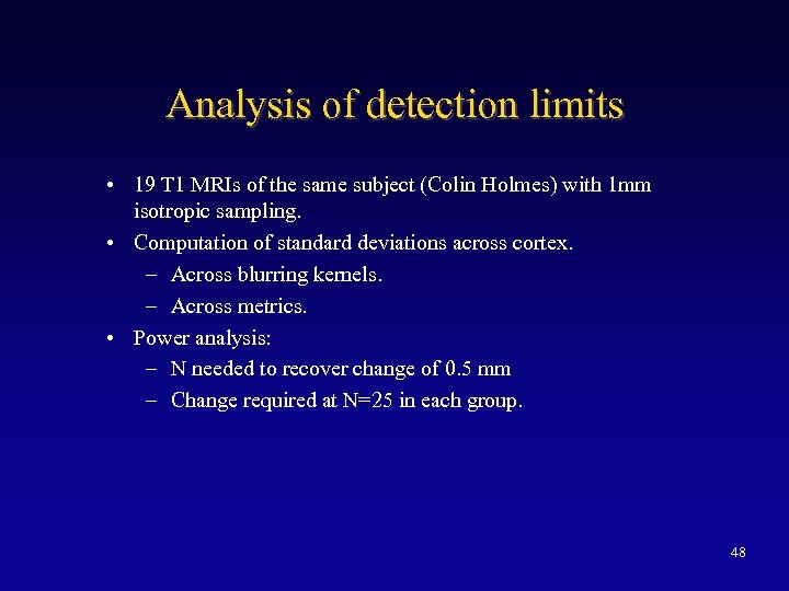 Analysis of detection limits • 19 T 1 MRIs of the same subject (Colin