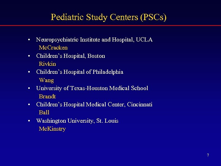 Pediatric Study Centers (PSCs) • Neuropsychiatric Institute and Hospital, UCLA Mc. Cracken • Children’s