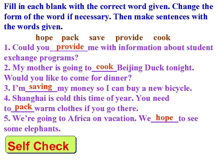 Fill in each blank with the correct word given. Change the form of the