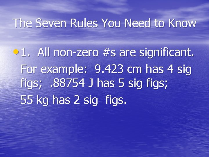 The Seven Rules You Need to Know • 1. All non-zero #s are significant.