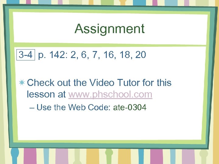 Assignment 3 -4 p. 142: 2, 6, 7, 16, 18, 20 Check out the