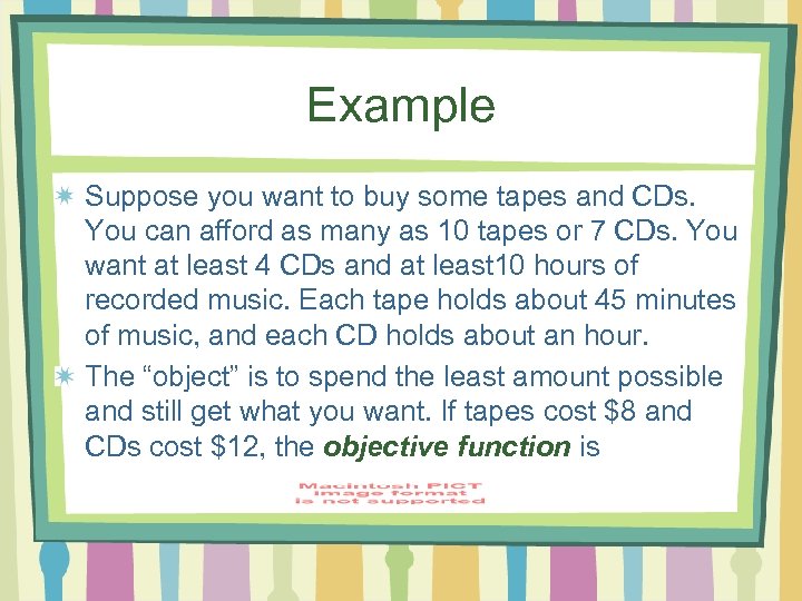 Example Suppose you want to buy some tapes and CDs. You can afford as