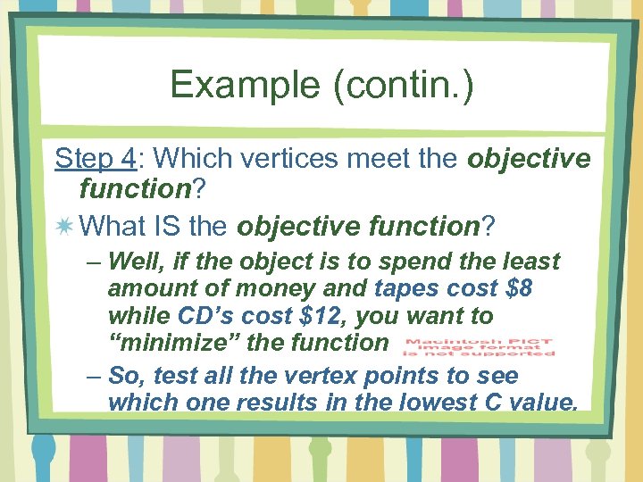 Example (contin. ) Step 4: Which vertices meet the objective function? What IS the