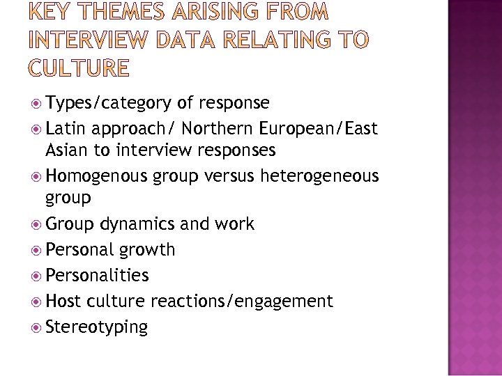  Types/category of response Latin approach/ Northern European/East Asian to interview responses Homogenous group
