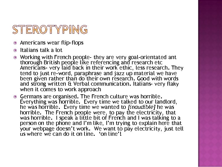  Americans wear flip-flops Italians talk a lot Working with French people- they are