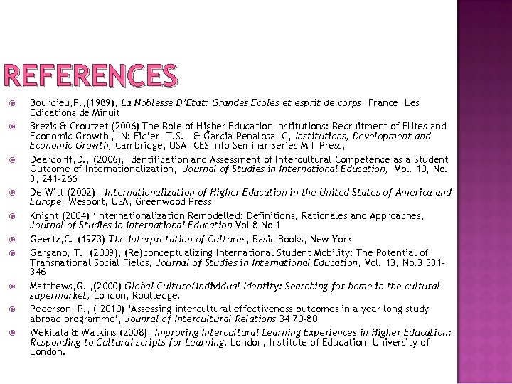 REFERENCES Bourdieu, P. , (1989), La Noblesse D’Etat: Grandes Ecoles et esprit de corps,