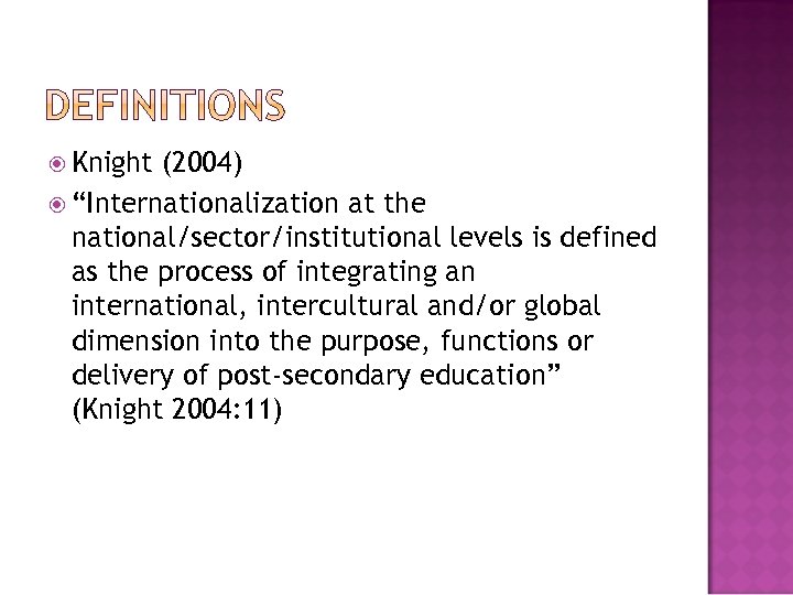  Knight (2004) “Internationalization at the national/sector/institutional levels is defined as the process of