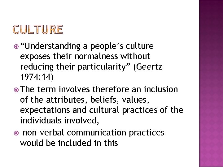  “Understanding a people’s culture exposes their normalness without reducing their particularity” (Geertz 1974: