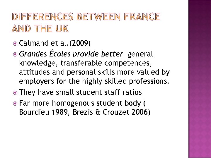  Calmand et al. (2009) Grandes Écoles provide better general knowledge, transferable competences, attitudes