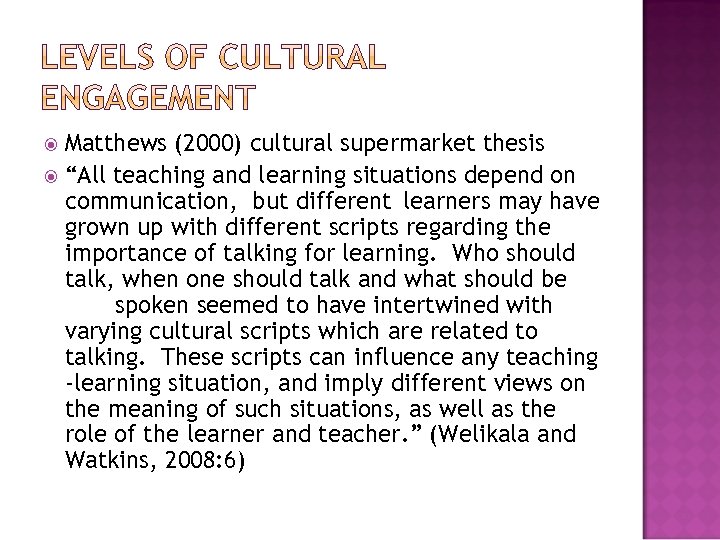 Matthews (2000) cultural supermarket thesis “All teaching and learning situations depend on communication, but