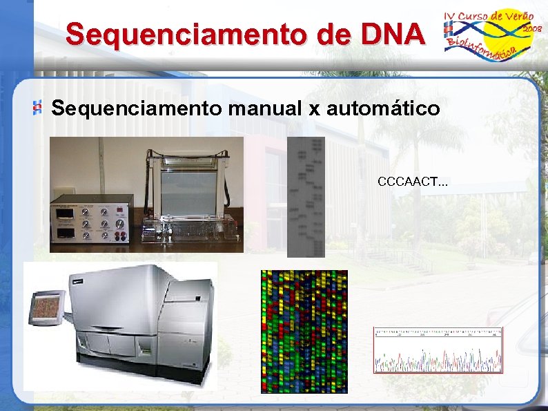 Sequenciamento de DNA Sequenciamento manual x automático CCCAACT. . . 