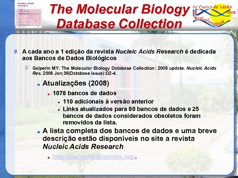 The Molecular Biology Database Collection A cada ano a 1 edição da revista Nucleic
