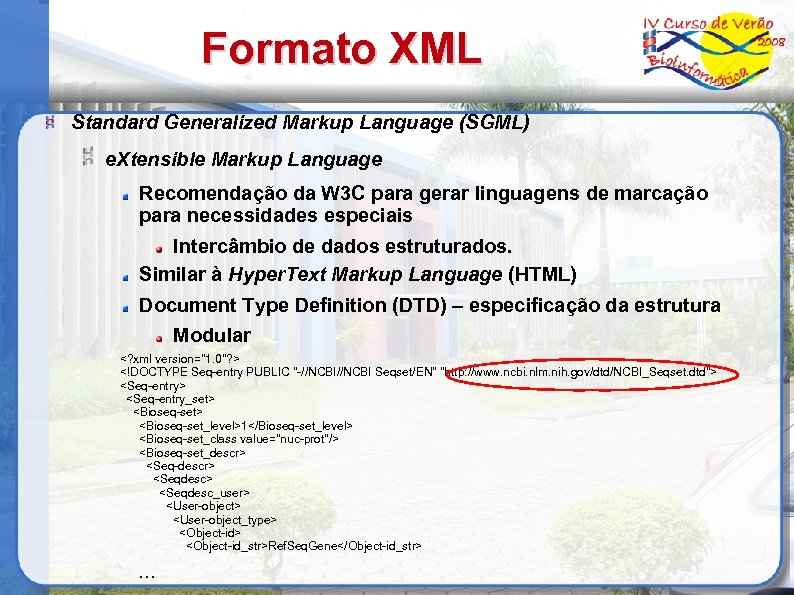 Formato XML Standard Generalized Markup Language (SGML) e. Xtensible Markup Language Recomendação da W