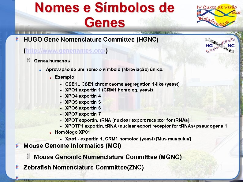 Nomes e Símbolos de Genes HUGO Gene Nomenclature Committee (HGNC) (http: //www. genenames. org/)